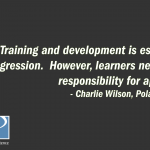 "Training and development is essential for progression. However, learners need to take responsibility for application." - Charlie Wilson, Polaris Learning